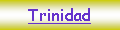 Textfeld: Trinidad